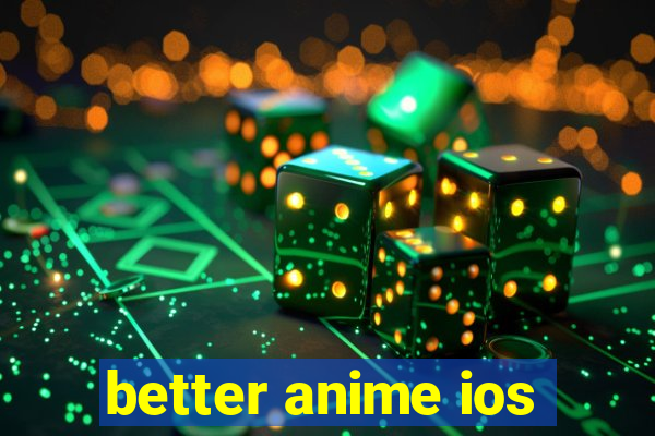 better anime ios